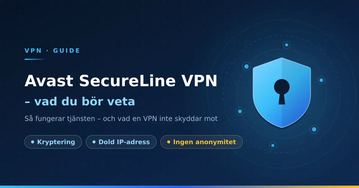 Illustration med sköld och nyckelhål mot mörkblå bakgrund samt texten "Avast SecureLine VPN – vad du bör veta" och punkterna kryptering, dold IP-adress och ingen anonymitet.