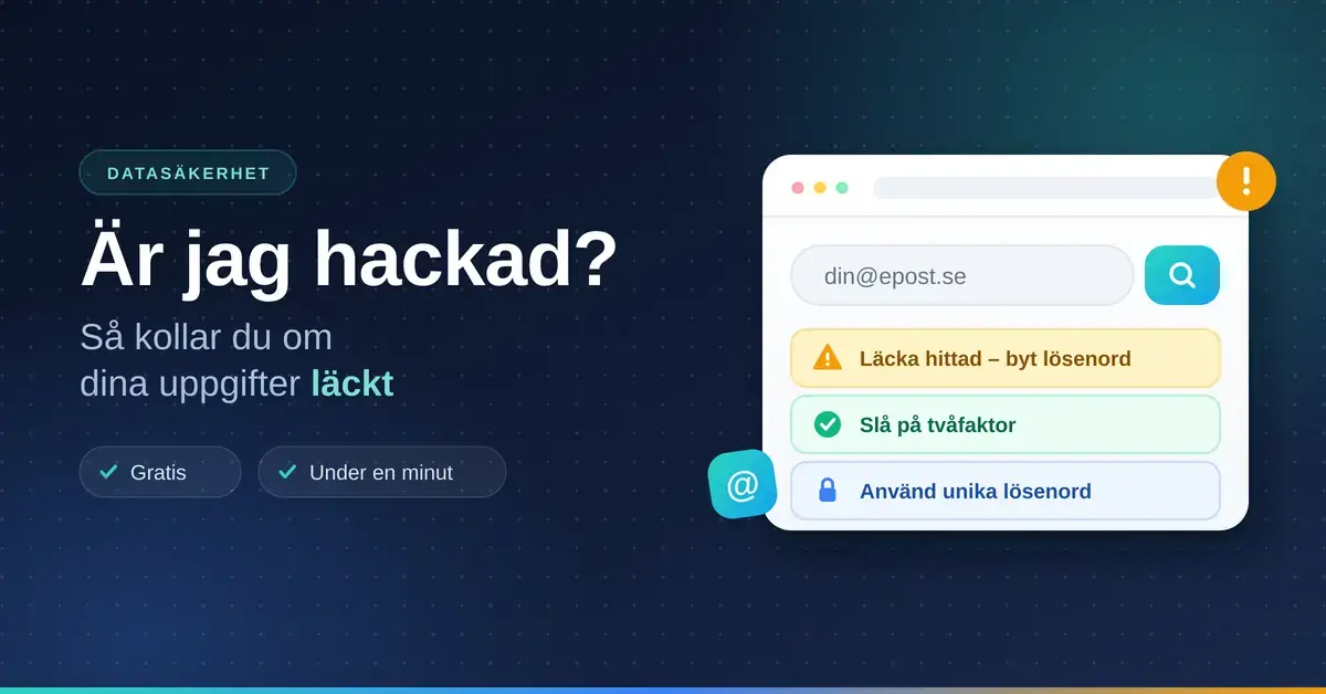 Grafik med rubriken ”Är jag hackad?” och ett illustrerat sökfält där en e-postadress kontrolleras mot dataläckor, med råden byt lösenord, slå på tvåfaktor och använd unika lösenord.