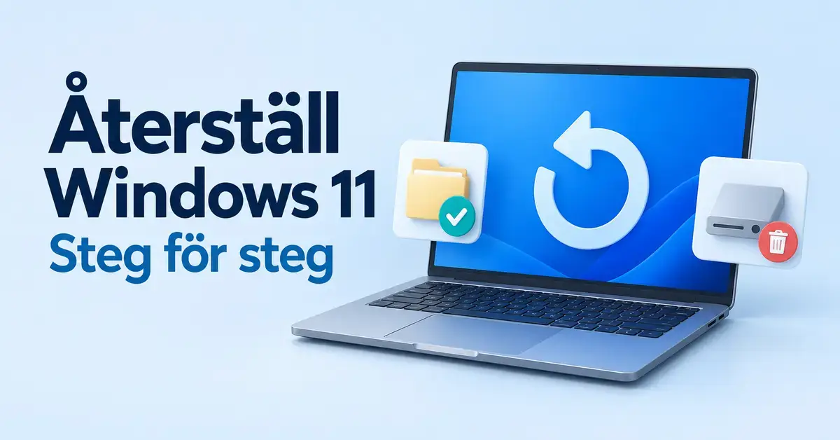 Illustration av en bärbar dator med en återställningspil och symboler för att behålla filer eller radera allt, tillsammans med texten ”Återställ Windows 11 – Steg för steg”.